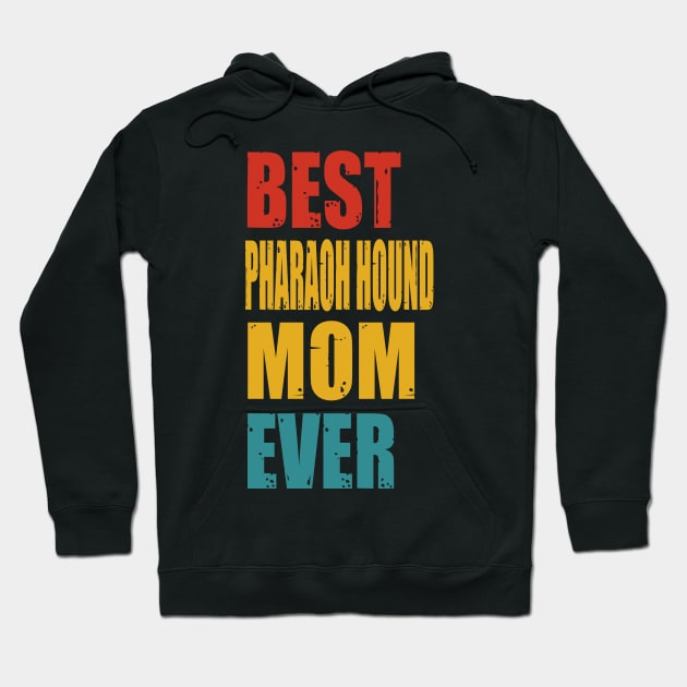 Vintage Best Pharaoh Hound Mom Ever Hoodie by garrettbud6